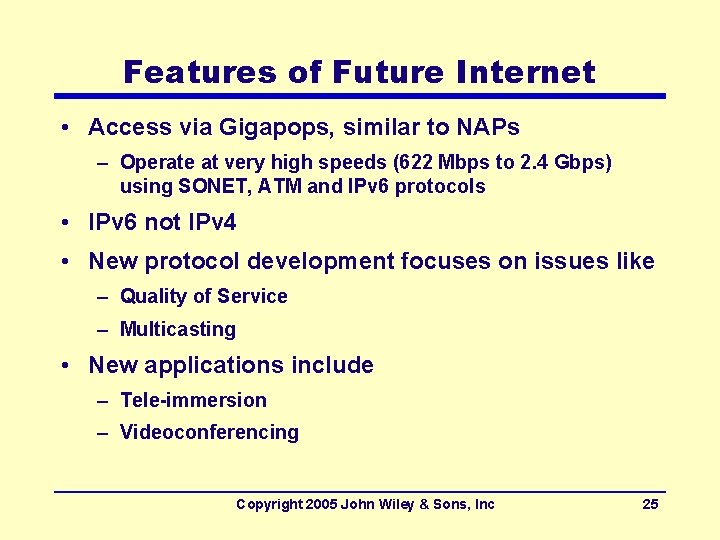 Features of Future Internet • Access via Gigapops, similar to NAPs – Operate at