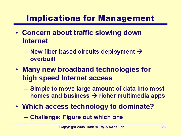 Implications for Management • Concern about traffic slowing down Internet – New fiber based