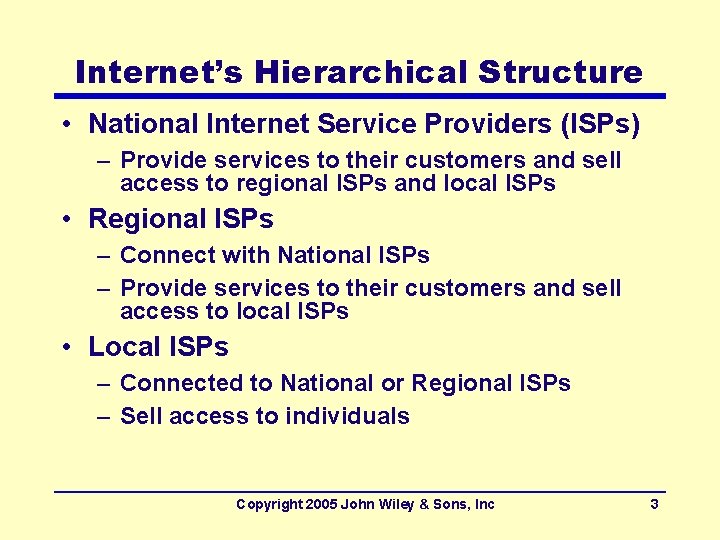 Internet’s Hierarchical Structure • National Internet Service Providers (ISPs) – Provide services to their