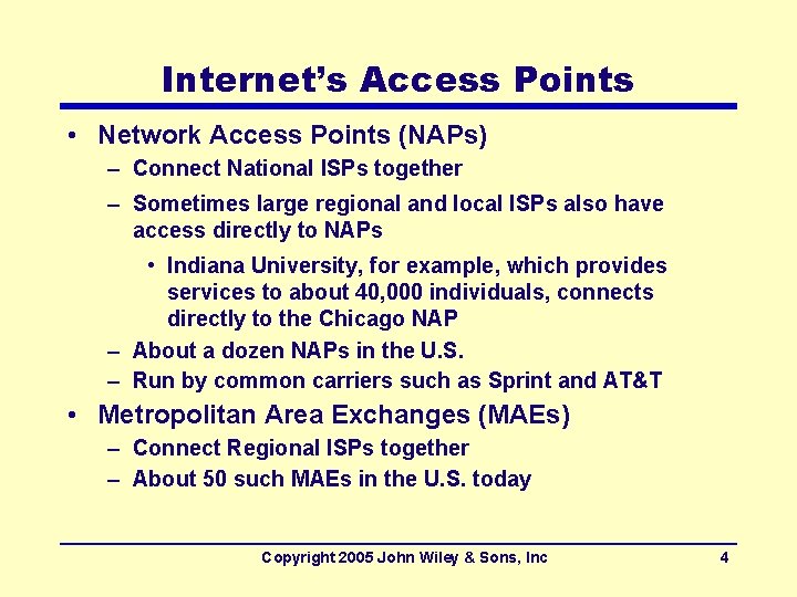 Internet’s Access Points • Network Access Points (NAPs) – Connect National ISPs together –