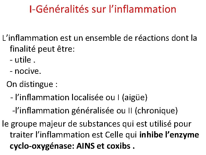 I-Généralités sur l’inflammation L’inflammation est un ensemble de réactions dont la finalité peut être: