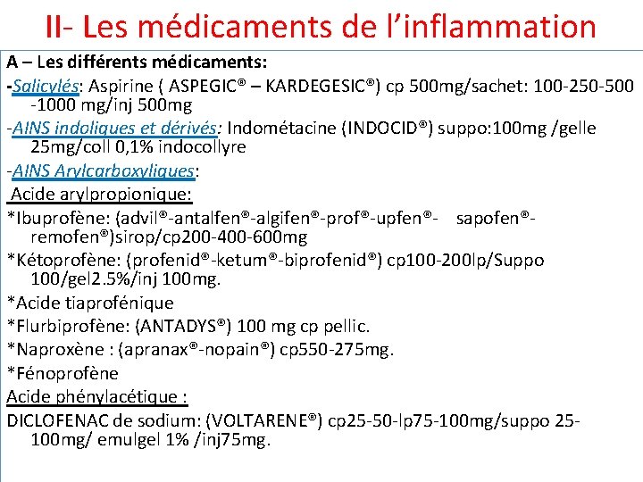 II- Les médicaments de l’inflammation A – Les différents médicaments: -Salicylés: Aspirine ( ASPEGIC®