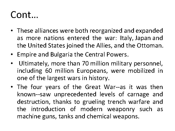 Cont… • These alliances were both reorganized and expanded as more nations entered the