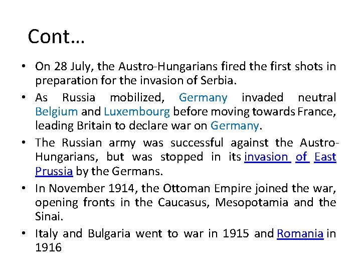 Cont… • On 28 July, the Austro-Hungarians fired the first shots in preparation for