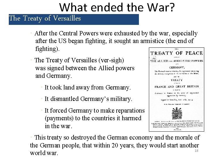 What ended the War? The Treaty of Versailles • After the Central Powers were