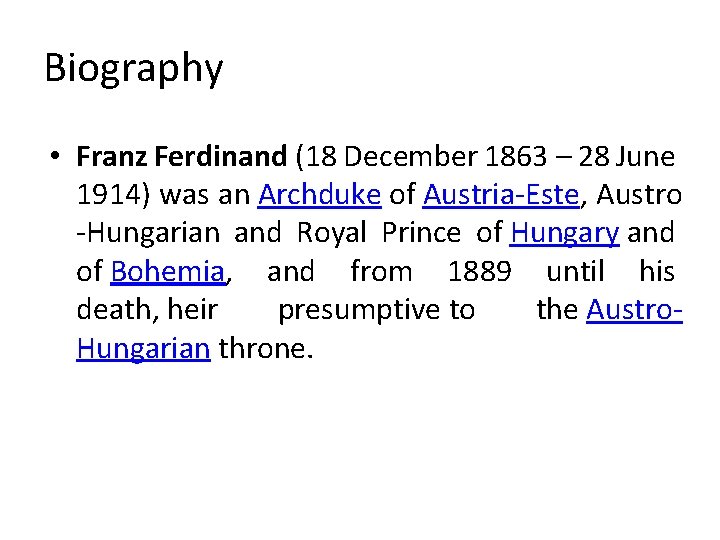 Biography • Franz Ferdinand (18 December 1863 – 28 June 1914) was an Archduke