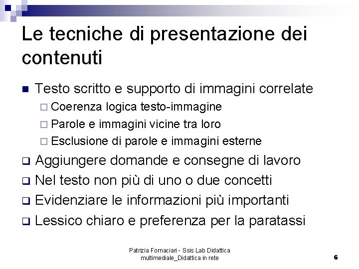 Le tecniche di presentazione dei contenuti n Testo scritto e supporto di immagini correlate