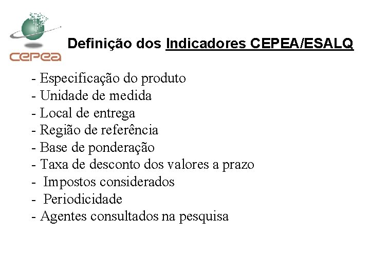 Definição dos Indicadores CEPEA/ESALQ - Especificação do produto - Unidade de medida - Local