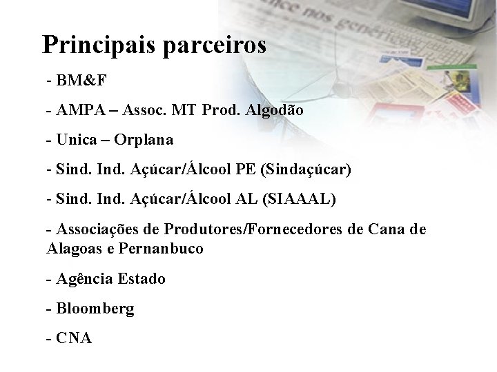 Principais parceiros - BM&F - AMPA – Assoc. MT Prod. Algodão - Unica –