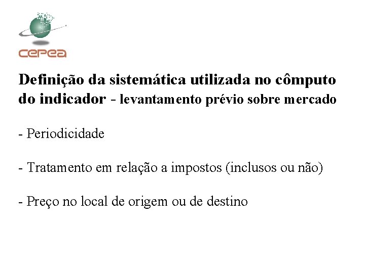 Definição da sistemática utilizada no cômputo do indicador - levantamento prévio sobre mercado -