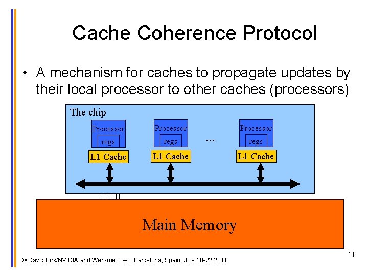 Cache Coherence Protocol • A mechanism for caches to propagate updates by their local