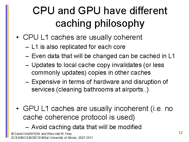 CPU and GPU have different caching philosophy • CPU L 1 caches are usually