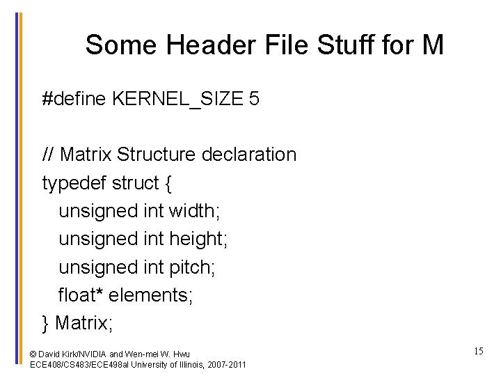 Some Header File Stuff for M #define KERNEL_SIZE 5 // Matrix Structure declaration typedef