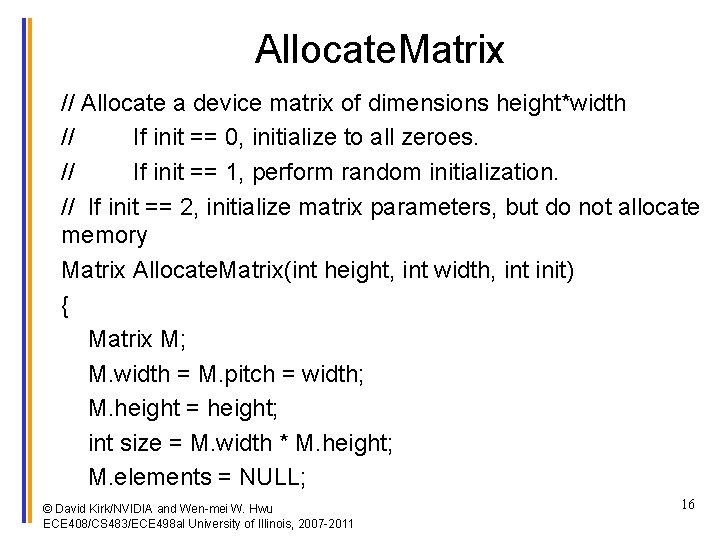 Allocate. Matrix // Allocate a device matrix of dimensions height*width // If init ==