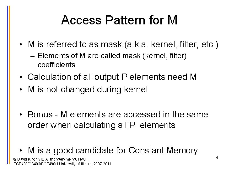 Access Pattern for M • M is referred to as mask (a. kernel, filter,