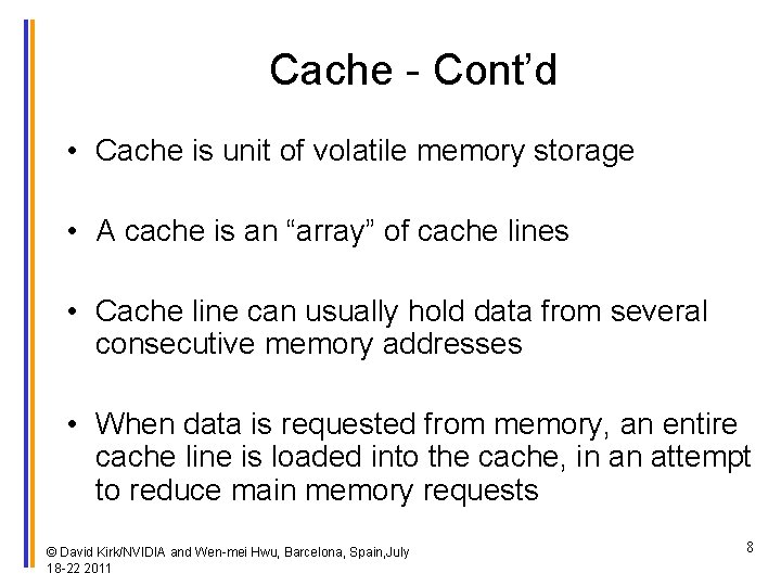 Cache - Cont’d • Cache is unit of volatile memory storage • A cache