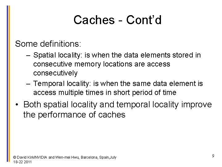 Caches - Cont’d Some definitions: – Spatial locality: is when the data elements stored