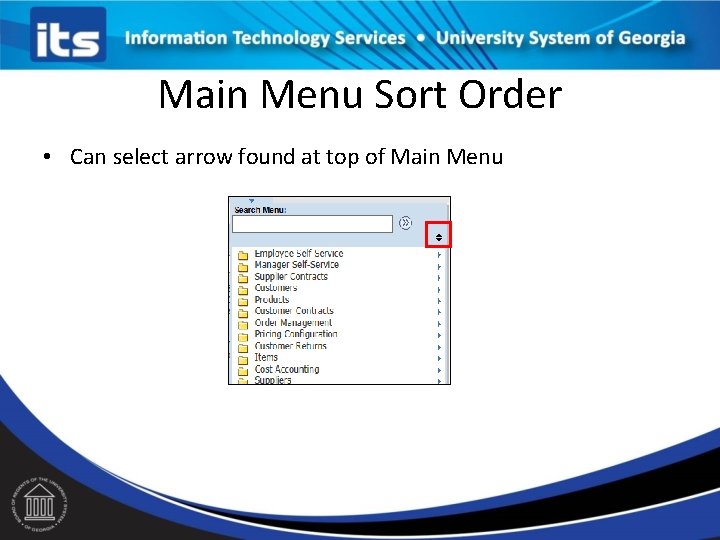 Main Menu Sort Order • Can select arrow found at top of Main Menu
