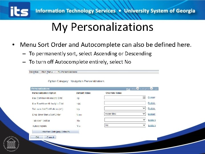 My Personalizations • Menu Sort Order and Autocomplete can also be defined here. –