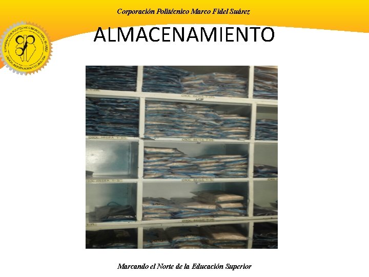 Corporación Politécnico Marco Fidel Suárez ALMACENAMIENTO Marcando el Norte de la Educación Superior 