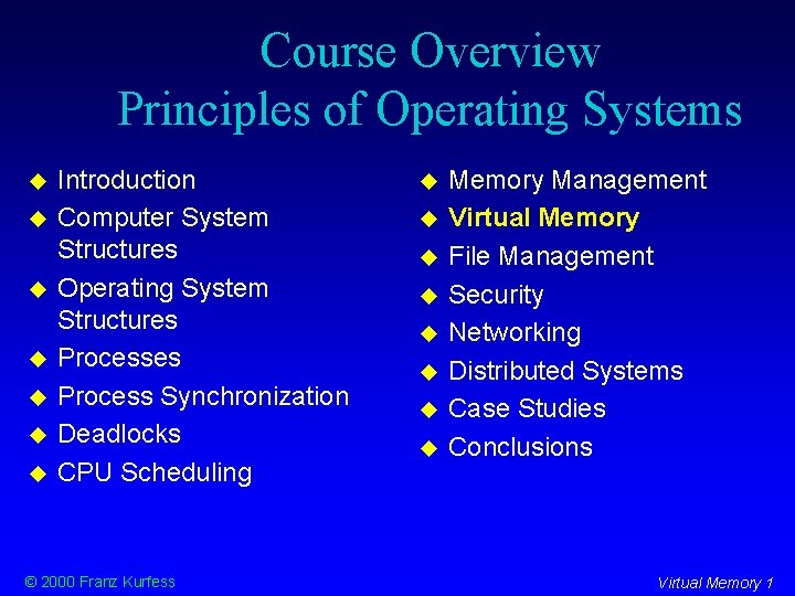 Course Overview Principles of Operating Systems Introduction Computer System Structures Operating System Structures Process