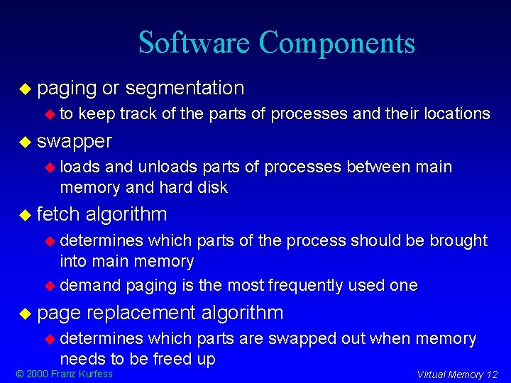 Software Components paging to or segmentation keep track of the parts of processes and