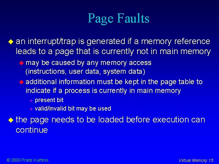 Page Faults an interrupt/trap is generated if a memory reference leads to a page