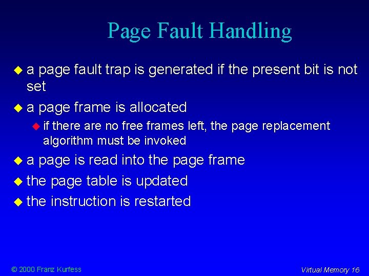 Page Fault Handling a page fault trap is generated if the present bit is