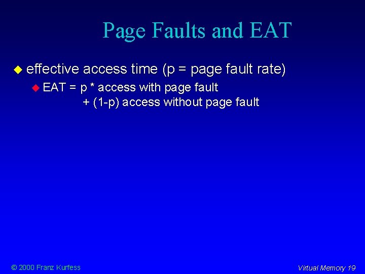 Page Faults and EAT effective EAT access time (p = page fault rate) =