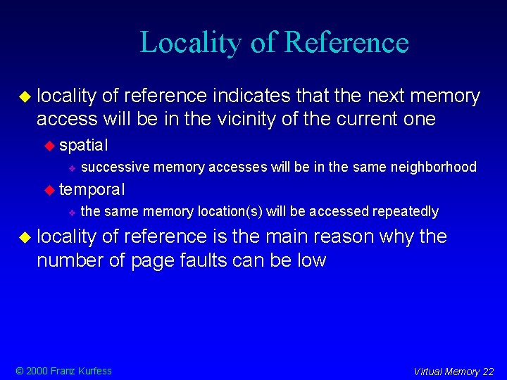 Locality of Reference locality of reference indicates that the next memory access will be