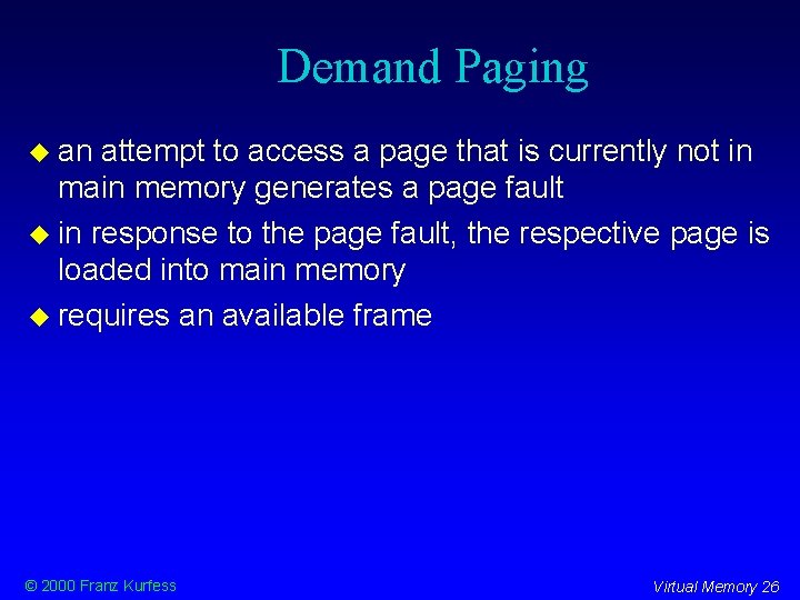 Demand Paging an attempt to access a page that is currently not in main