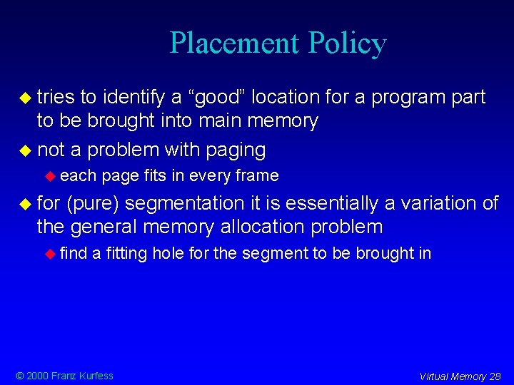 Placement Policy tries to identify a “good” location for a program part to be