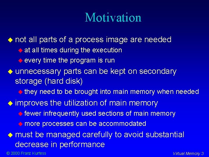 Motivation not all parts of a process image are needed at all times during