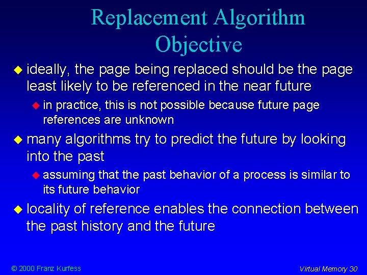 Replacement Algorithm Objective ideally, the page being replaced should be the page least likely