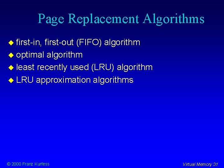 Page Replacement Algorithms first-in, first-out (FIFO) algorithm optimal algorithm least recently used (LRU) algorithm