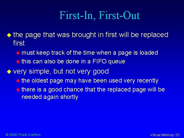 First-In, First-Out the page that was brought in first will be replaced first must