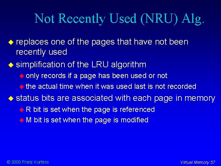 Not Recently Used (NRU) Alg. replaces one of the pages that have not been