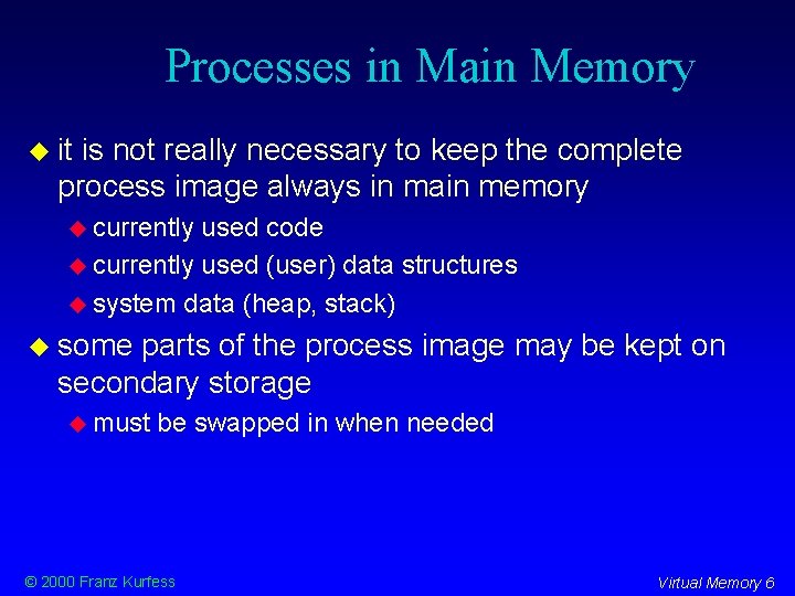 Processes in Main Memory it is not really necessary to keep the complete process