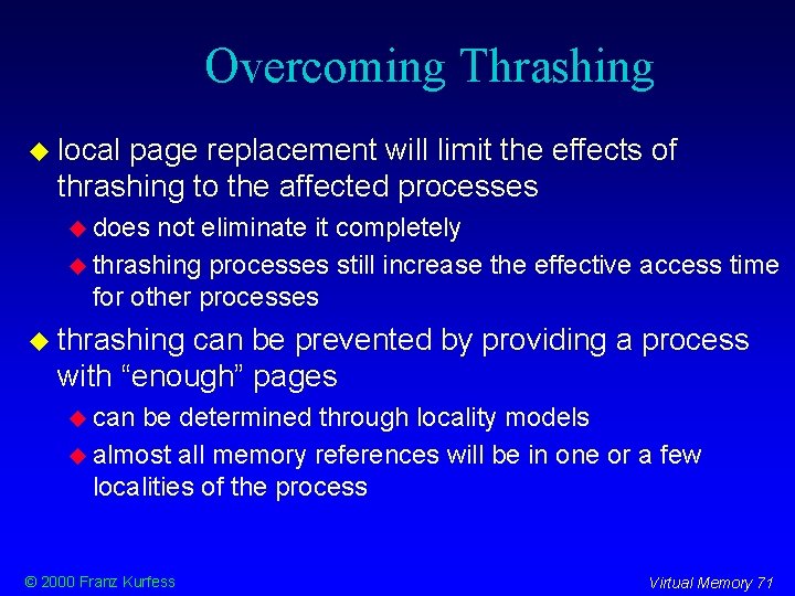 Overcoming Thrashing local page replacement will limit the effects of thrashing to the affected