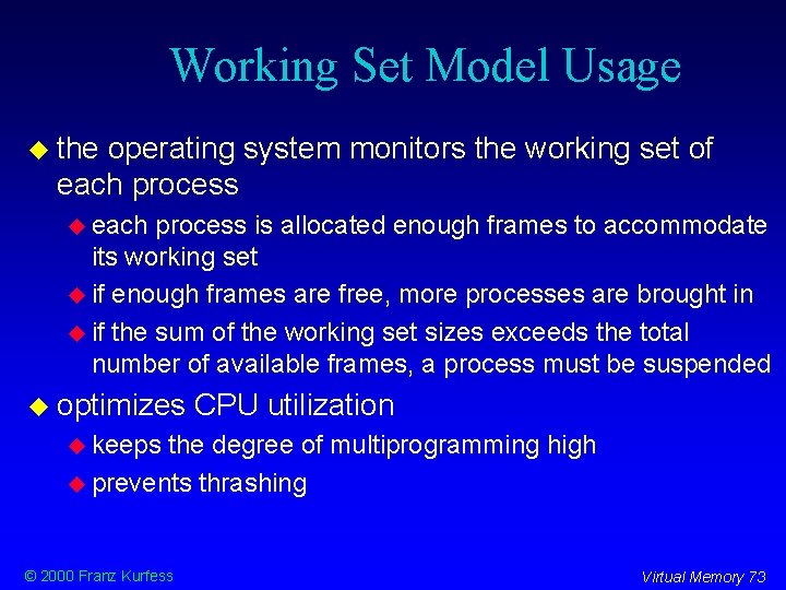 Working Set Model Usage the operating system monitors the working set of each process