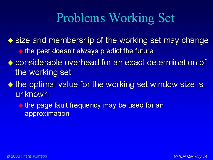 Problems Working Set size and membership of the working set may change the past