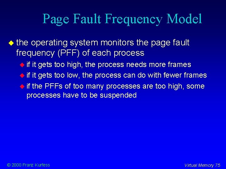 Page Fault Frequency Model the operating system monitors the page fault frequency (PFF) of