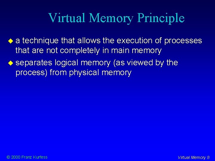 Virtual Memory Principle a technique that allows the execution of processes that are not