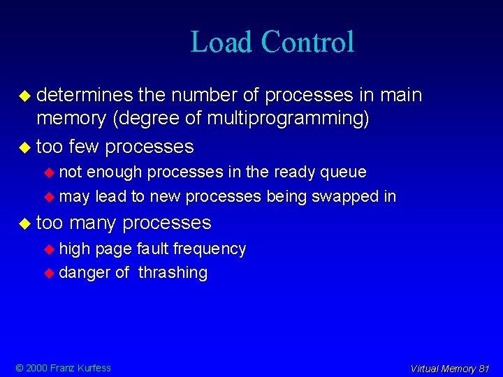 Load Control determines the number of processes in main memory (degree of multiprogramming) too