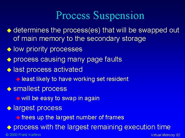 Process Suspension determines the process(es) that will be swapped out of main memory to