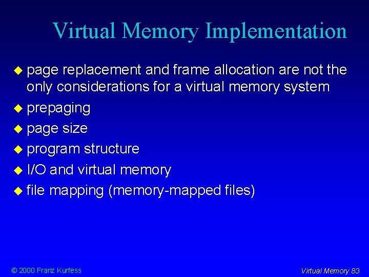 Virtual Memory Implementation page replacement and frame allocation are not the only considerations for