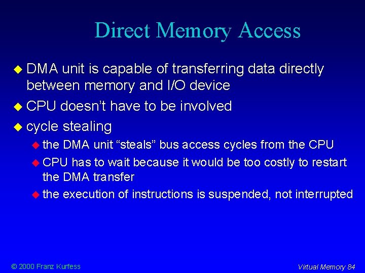 Direct Memory Access DMA unit is capable of transferring data directly between memory and