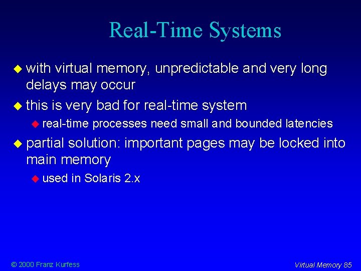 Real-Time Systems with virtual memory, unpredictable and very long delays may occur this is