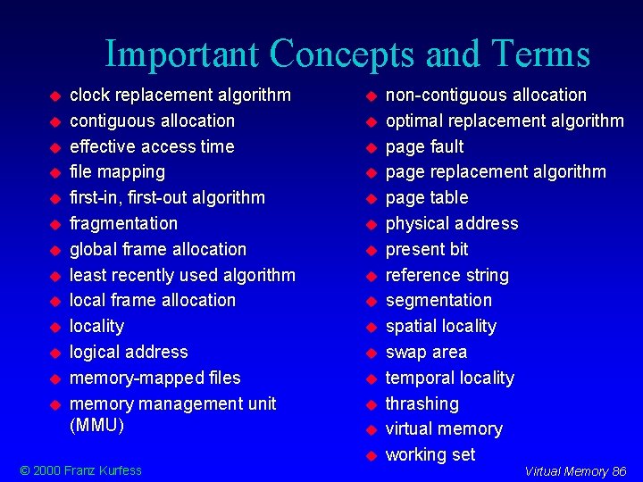 Important Concepts and Terms clock replacement algorithm contiguous allocation effective access time file mapping