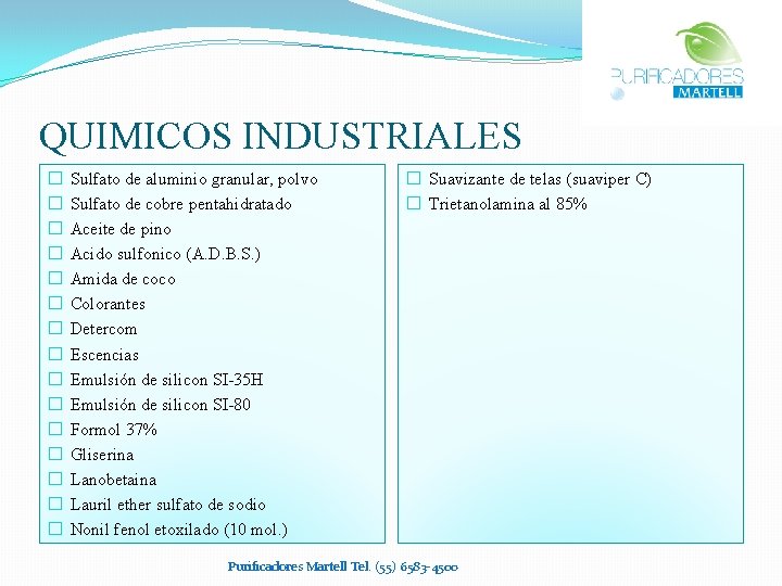 QUIMICOS INDUSTRIALES � � � � Sulfato de aluminio granular, polvo Sulfato de cobre